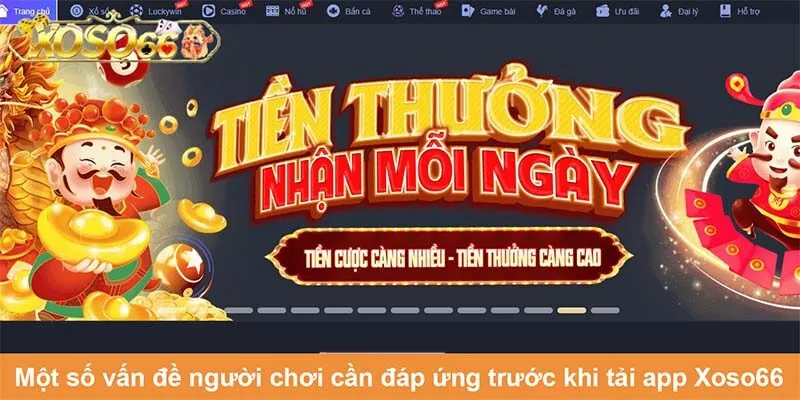 Một số vấn đề người chơi cần đáp ứng trước khi tải app Xoso66