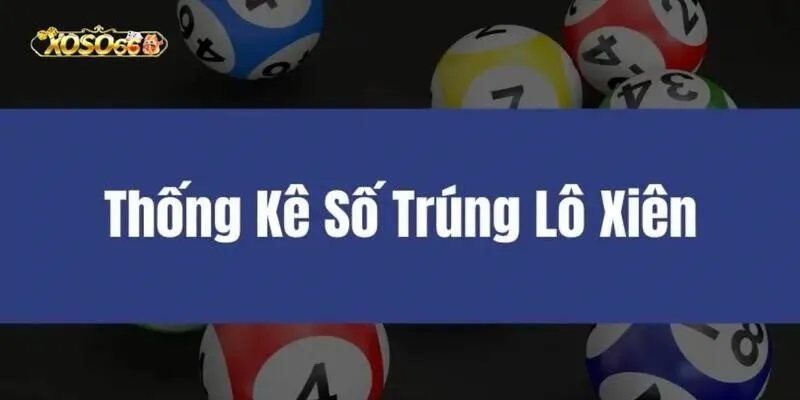 Một số chiến lược chơi lô xiên hỗ trợ nâng cao khả năng thắng lớn